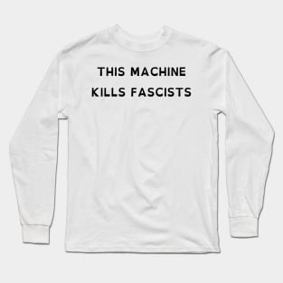 This Machine Kills Fascists (OpenDyslexic) Long Sleeve T-Shirt